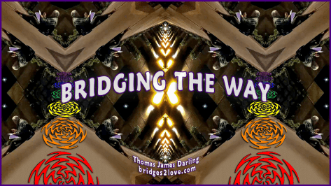 BRIDGING THE WAY (TJD &amp; BRIDGES2LOVE WITH CHAKRAS &amp; BORDER &amp; TEXT) (1920 x 1080) (72 DPI)